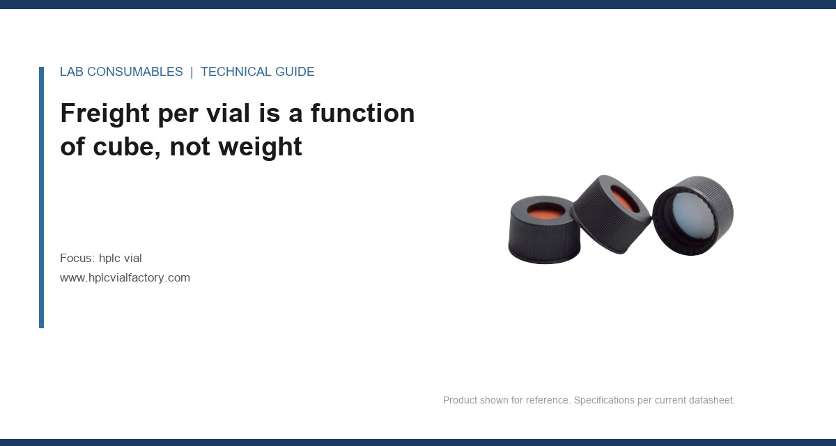 Freight per vial is a function of cube, not weight